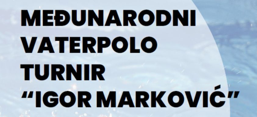 Featured image for “Prvi memorijalni međunarodni vaterpolo turnir “Igor Marković””